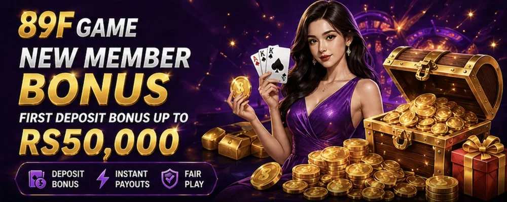 89F new member bonus RS 50000 first deposit
